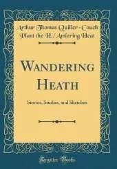 Wandering Heath: Stories, Studies, and Sketches (Classic Reprint)