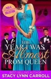 The Year I was Almost Prom Queen: Pick a Romance Collection