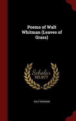 Poems of Walt Whitman (Leaves of Grass)