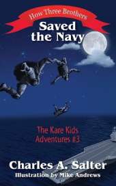 How Three Brothers Saved the Navy: The Kare Kids Adventures #3