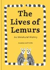 The Lives of Lemurs: An Unnatural History