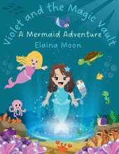 Violet and the Magic Vault: A Mermaid Adventure