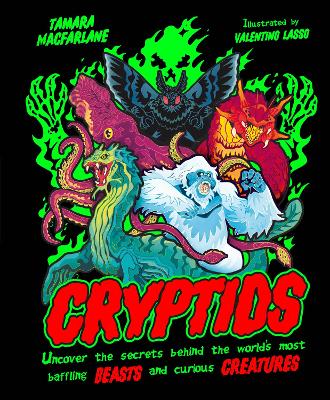 Cryptids: Uncover the Secrets Behind the World’s Most Baffling Beasts and Curious Creatures