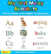 My First Malaysian Malay Alphabets Picture Book with English Translations: Bilingual Early Learning & Easy Teaching Malaysian Malay Books for Kids
