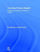 Teaching Primary English: Subject Knowledge and Classroom Practice