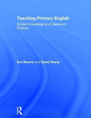 Teaching Primary English: Subject Knowledge and Classroom Practice