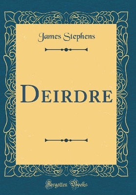 Deirdre (Classic Reprint)