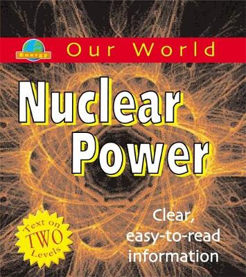 Our World: Nuclear Power
