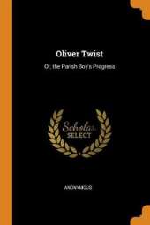 Oliver Twist: Or, the Parish Boy's Progress