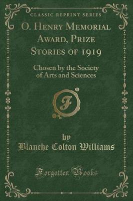 O. Henry Memorial Award, Prize Stories of 1919: Chosen by the Society of Arts and Sciences (Classic Reprint)