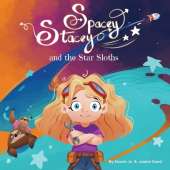 Spacey Stacey and the Star Sloths: A Cosmic Tale of Confidence and Creativity