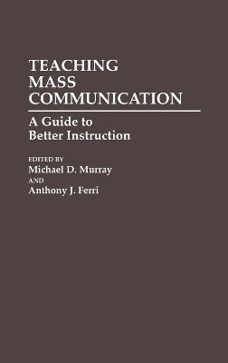Teaching Mass Communication: A Guide to Better Instruction