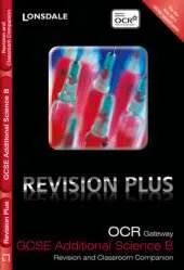 OCR Gateway Additional Science B: Revision and Classroom Companion