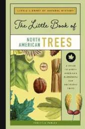 The Little Book of North American Trees: A Guide to North America's Evergreen and Deciduous Trees