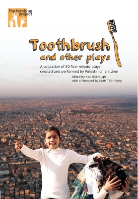 Toothbrush and other plays: A collection of 30 five-minute plays created and performed by Palestinian children