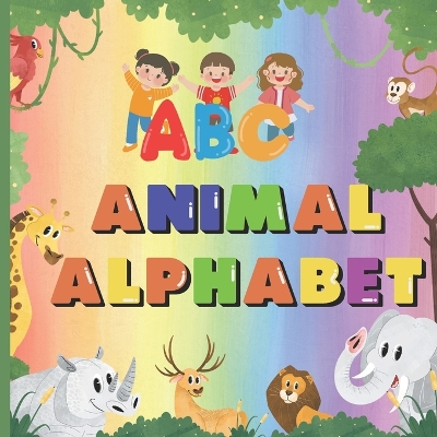Animal Alphabet: A Wild Journey Through Letters and Creatures 54 colored pages, 8.5" x 8.5"