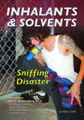 Inhalants and Solvents: Sniffing Disaster