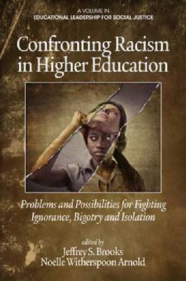 Confronting Racism in Higher Education: Problems and Possibilities for Fighting Ignorance, Bigotry and Isolation (Hc)