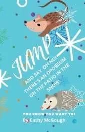 Jump and Say Oh No! There's an Opossum on the Patio in the Snow! Book 39 Jump Series