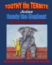 TOOTHY the TERMITE Joins Sandy the Elephant: 2 Original Stories In 1 Book