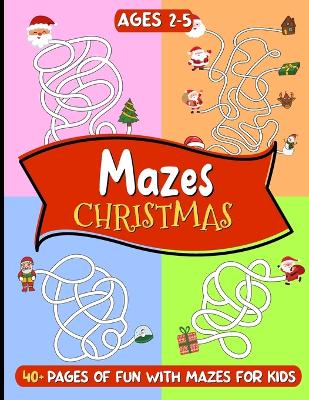 Christmas Mazes for Kids Ages 2-5: Easy Captivating Christmas Maze Adventures for Toddlers! Fun and Educational Holidays Gift with Puzzles - LARGE PRINT