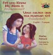 Did You Know My Mom Is Awesome? Vous Saviez Que Ma Maman Est Geniale?: English French Bilingual Childrens Book