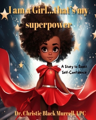 I am Girl...that's my superpower: A Story to Boost Self-Confidence