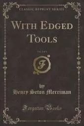 With Edged Tools, Vol. 2 of 3 (Classic Reprint)