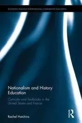 Nationalism and History Education: Curricula and Textbooks in the United States and France