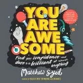 You Are Awesome: Find Your Confidence and Dare to be Brilliant at (Almost) Anything