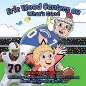 Eric Wood Centers on What's Good