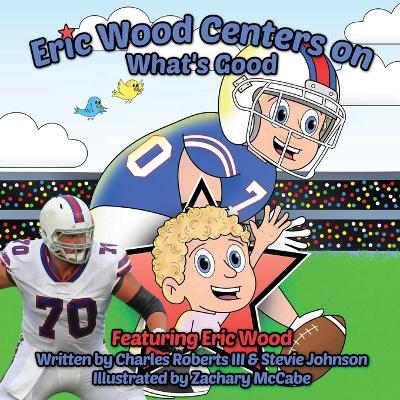 Eric Wood Centers on What's Good