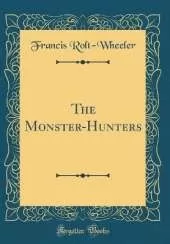 The Monster-Hunters (Classic Reprint)