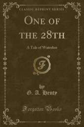 One of the 28th: A Tale of Waterloo (Classic Reprint)
