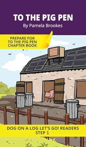 To the Pig Pen: Short Decodable Books Prepare Students for Reading DOG ON A LOG Decodable Chapter Books. For Beginning Readers and Students with Dyslexia. (Step 1-All Letters plus Consonant Digraphs ch, sh, th, wh, ck)