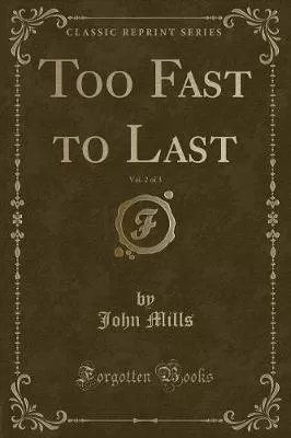 Too Fast to Last, Vol. 2 of 3 (Classic Reprint)
