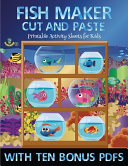 Printable Activity Sheets for Kids (Fish Maker): Create your own fish by cutting and pasting the contents of this book. This book is designed to improve hand-eye coordination, develop fine and gross motor control, develop visuo-spatial skills, and to help