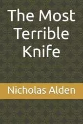 The Most Terrible Knife Volume I