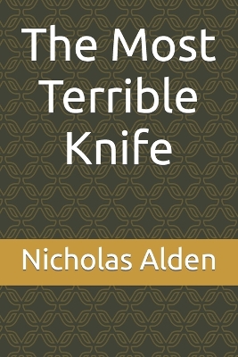 The Most Terrible Knife Volume I