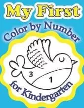 My First Color by Number for Kindergarten: Educational and Fun Coloring Book for Toddlers, Preschoolers and Little Kids Easy Numbers Learning for Children