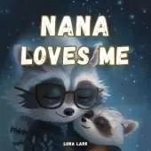 Nana Loves Me: Bedtime Books For Babies, Nursery Rhymes