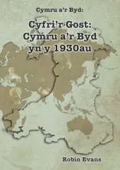 Cyfri'r Gost: Cymru A'r Byd Yn Y 1930au