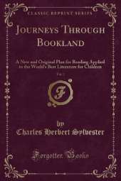 Journeys Through Bookland, Vol. 1: A New and Original Plan for Reading Applied to the World's Best Literature for Children (Classic Reprint)