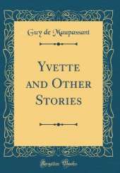 Yvette and Other Stories (Classic Reprint)