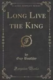 Long Live the King (Classic Reprint)