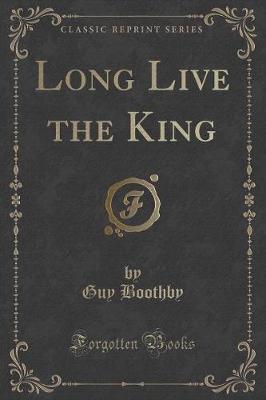 Long Live the King (Classic Reprint)