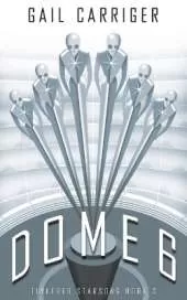Dome 6: Tinkered Starsong Book 3
