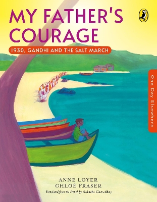 One Day Elsewhere: My Father's Courage: 1930, Gandhi's Salt March | Picture Books for Kids, History | Puffin Books for Children