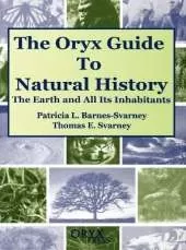 The Oryx Guide to Natural History: The Earth and All Its Inhabitants