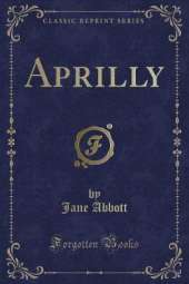 Aprilly (Classic Reprint)